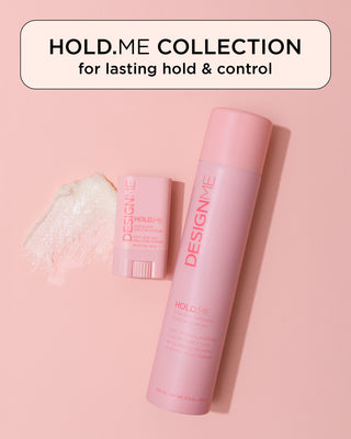 DESIGNME HOLD.ME Collection featuring HOLD.ME Three-Way Hairspray and HOLD.ME Styling Stick side by side for lasting hold & control.