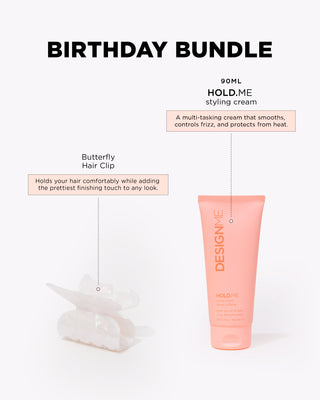 2026 Birthday bundle includes HOLD.ME styling cream a multitasking cream that smooths, controls frizz and protects from heat. Butterfly hair clip holds your hair comfortably while adding the prettiest finishing touch to any style.
