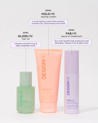 GLOSS.ME hair oil instantly smooths frizz, adds weightless shine. HOLD.ME styling cream smooths, controls frizz, and protects from heat. FAB.ME leave-in treatment is a multi-benefit heat-protectant that detangles, reduces frizz & adds shine.