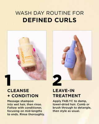 Step 1 massage shampoo into wet hair, then rinse. Follow with conditioner on mid-lengths to ends. Step 2 apply FAB.ME to damp towel dried hair. Comb or brush through to detangle, then style.