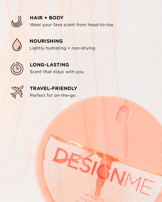 HOLD.ME hair and body fragrance mist benefits are its nourishing, long-lasting, travel-friendly and is safe for hair and body.