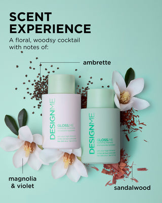 GLOSS.ME hydrating shampoo & conditioner scent experience has floral, woodsy notes of magnolia, violet, ambrette and sandalwood.