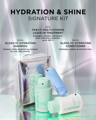 Hydration & shine signature kit includes GLOSS.ME hydrating shampoo to cleanse while replenishing moisture for softer strands. GLOSS.ME hydrating conditioner detangles, softens and smooths frizz. FAB.ME multi-vitamin leave-in treatment detangles, smooths and boosts shine with heat protection up to 450°F.