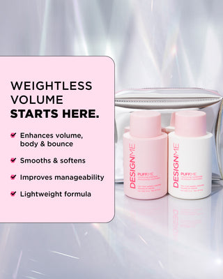 PUFF.ME shampoo and conditioner enhances volume, body and bounce. Smooths, softens and improves manageability.